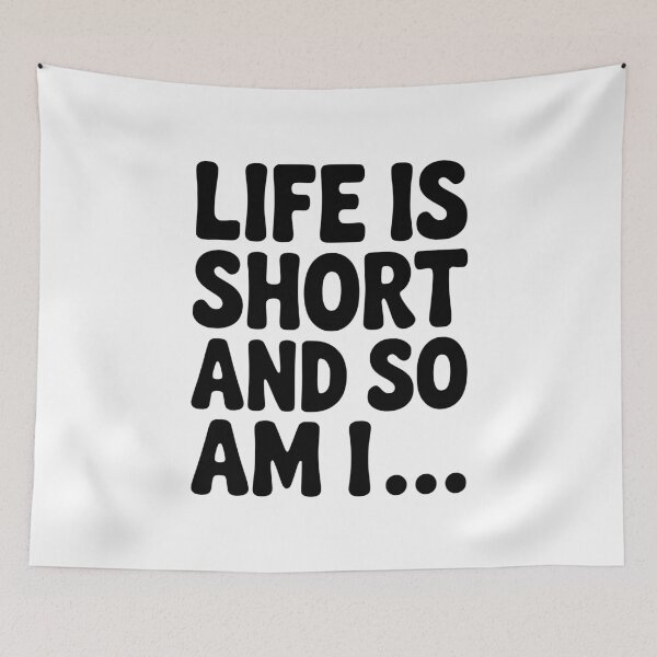 Item preview, Life is Short and so Am I... designed and sold by Frank Ring.