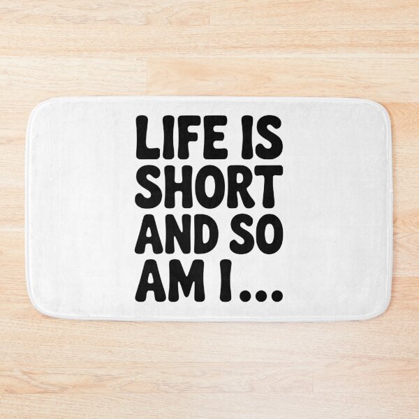 Item preview, Life is Short and so Am I... designed and sold by Frank Ring.