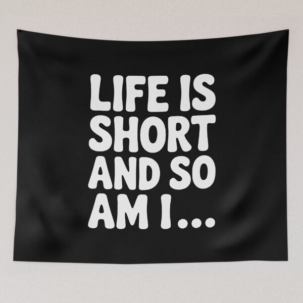 Item preview, Life is Short and so Am I... designed and sold by Frank Ring.