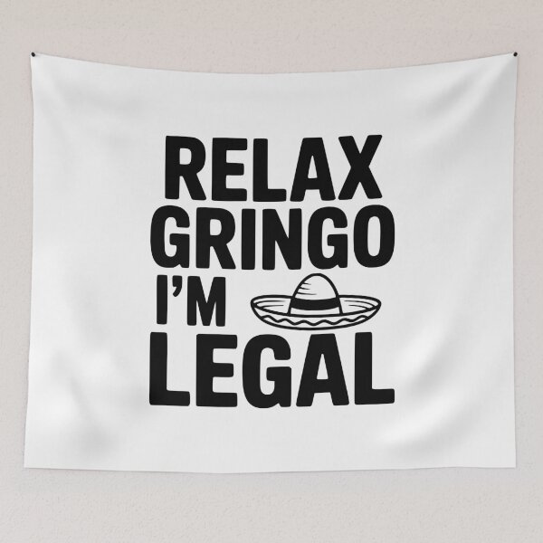 Item preview, Relax Gringo I'm Legal designed and sold by Frank Ring.