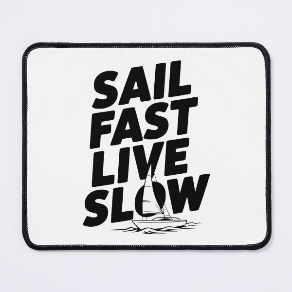 Item preview, Sail Fast Live Slow designed and sold by Frank Ring.