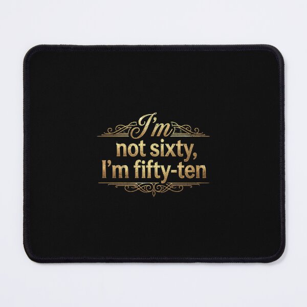 Item preview, I'm not sixty, I'm fifty-ten designed and sold by Pflugart.