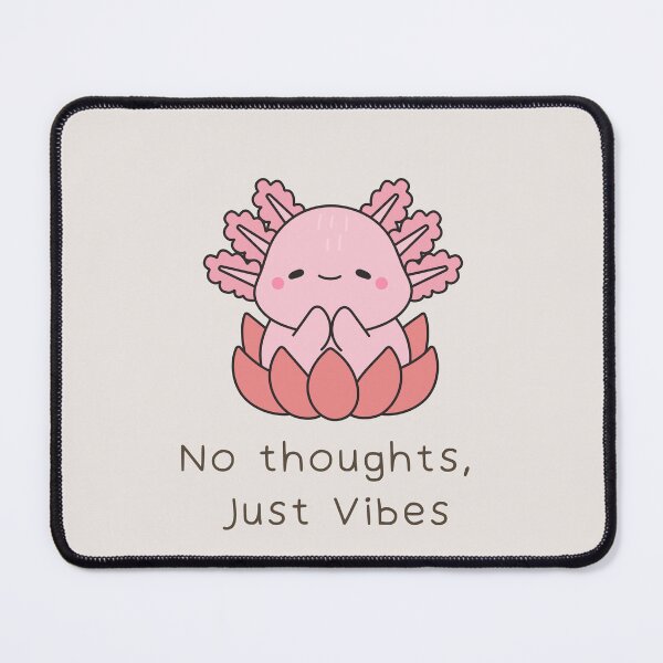 Item preview, No Thoughts, Just Vibes Axolotl Meme designed and sold by BrainyLingo.