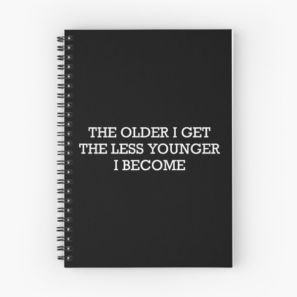 Item preview, The Older I Get Less Younger I Become by Tobe Fonseca designed and sold by Tobe Fonseca®.