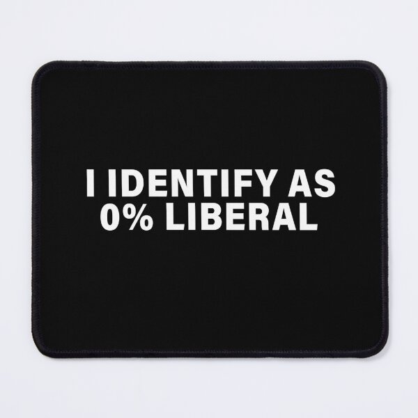 Item preview, I Identify As 0% Liberal Funny Political Statement designed and sold by PrintItStudio.