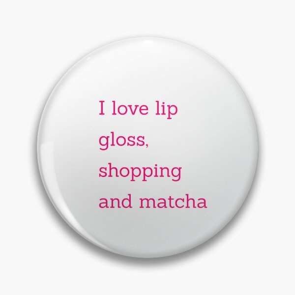 Item preview, I love lip gloss, shopping and matcha designed and sold by BlissThreads.