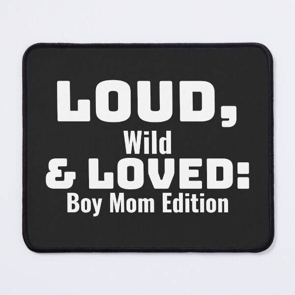 Item preview, Loud, Wild & Loved: Boy Mom Edition designed and sold by ModernLifeDesigns.