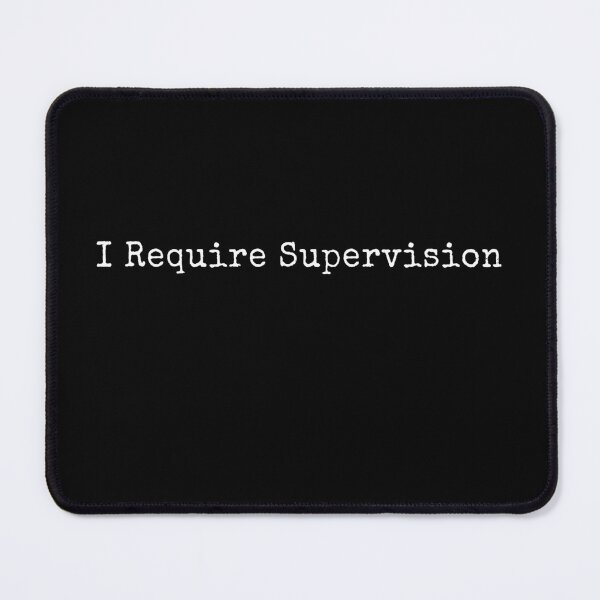 Item preview, I Require Supervision Funny Sarcastic Humor designed and sold by PrintItStudio.
