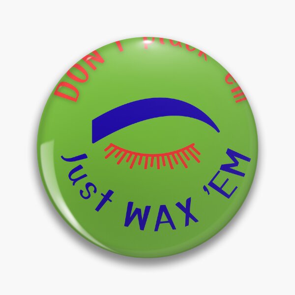 Item preview, Funny Eyebrow Waxing - Don't Pluck 'Em Just Wax 'Em - Brow Artist Gift designed and sold by MikesLab.