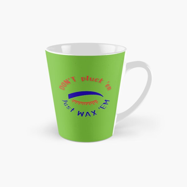 Item preview, Funny Eyebrow Waxing - Don't Pluck 'Em Just Wax 'Em - Brow Artist Gift designed and sold by MikesLab.