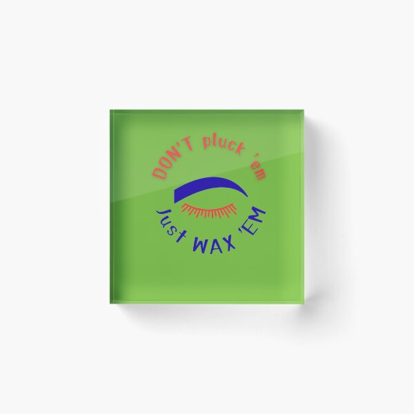 Item preview, Funny Eyebrow Waxing - Don't Pluck 'Em Just Wax 'Em - Brow Artist Gift designed and sold by MikesLab.