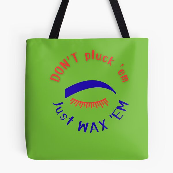 Item preview, Funny Eyebrow Waxing - Don't Pluck 'Em Just Wax 'Em - Brow Artist Gift designed and sold by MikesLab.