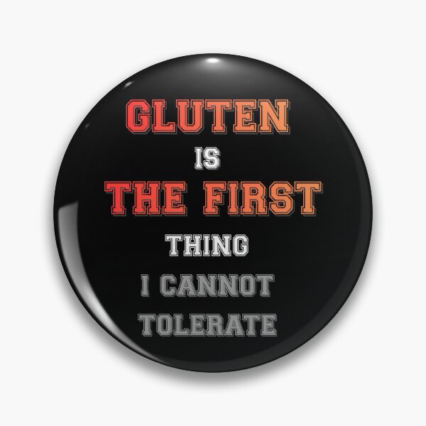 Item preview, Gluten Is the First Thing I Cannot Tolerate – Funny Gluten Free Quote designed and sold by ChrisPrints.