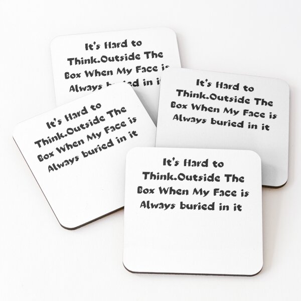 Item preview, funny saying It’s Hard to Think.Outside The Box When My Face is Always buried in it humor quote designed and sold by adjamine.