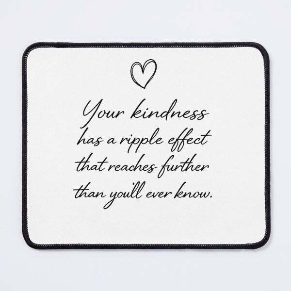 Item preview, Kindness Has A Ripple Effect designed and sold by drmekcrafts.
