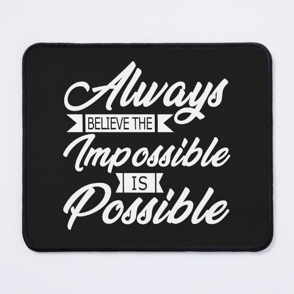Item preview, Always Believe The Impossible Is Possible designed and sold by karmastore.