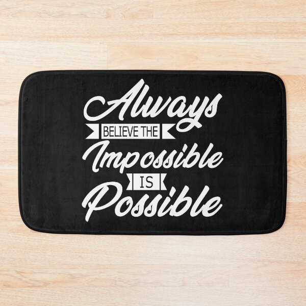 Item preview, Always Believe The Impossible Is Possible designed and sold by karmastore.
