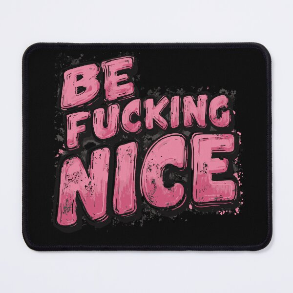 Item preview, Be Fucking Nice – Typography Statement designed and sold by drizzd.