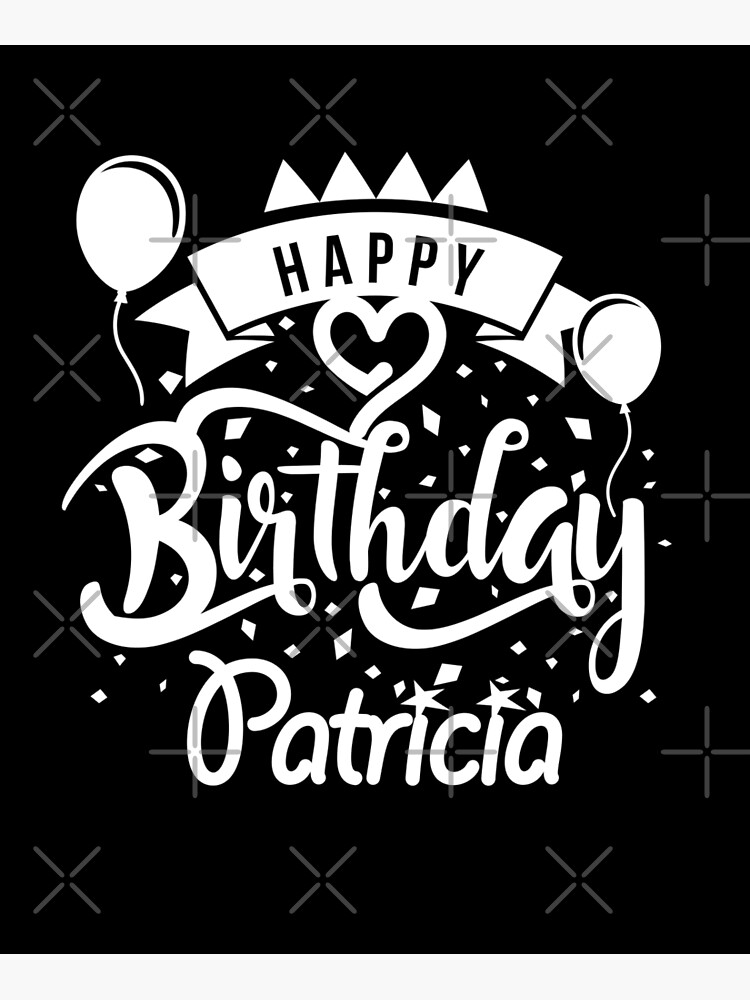 "Happy Birthday Patricia " Poster by elhefe Redbubble