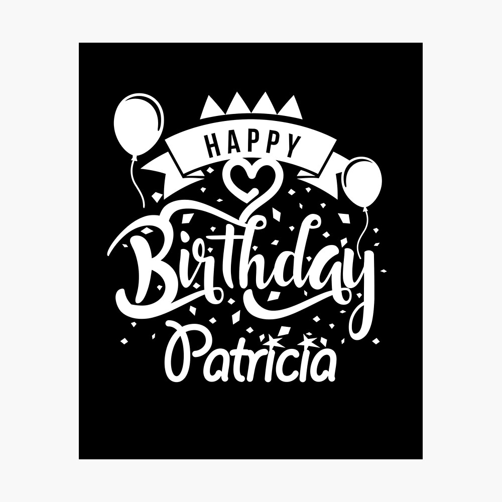 Happy Birthday Patricia Poster By Elhefe Redbubble