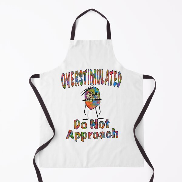 Item preview, OVERSTIMULATED Do Not Approach designed and sold by Studio-Bean.