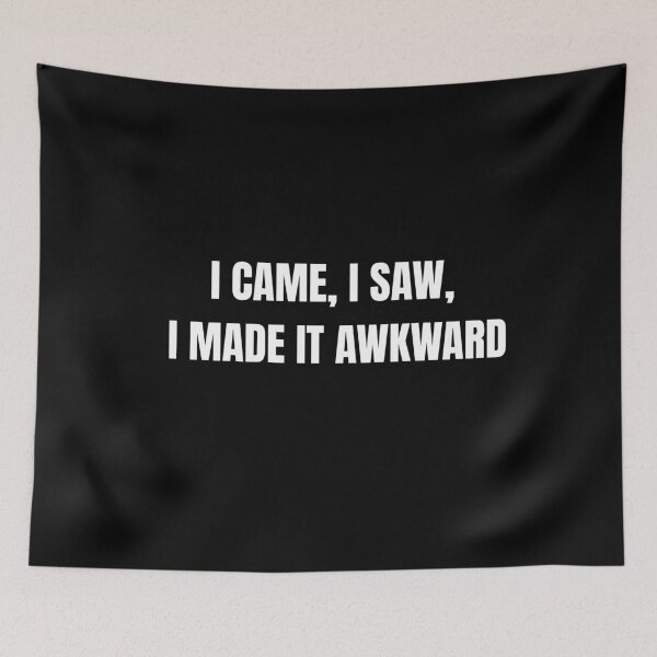 Item preview, funny saying quote I came, I saw, I made it awkward  designed and sold by adjamine.