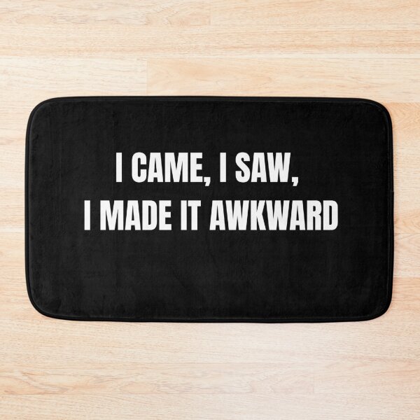 Item preview, funny saying quote I came, I saw, I made it awkward  designed and sold by adjamine.