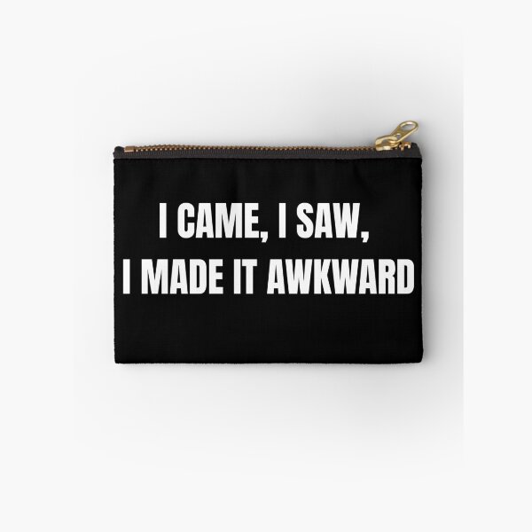Item preview, funny saying quote I came, I saw, I made it awkward  designed and sold by adjamine.