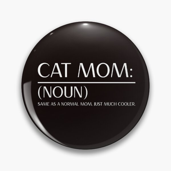 Item preview, Cat Mom: (Noun) Same as a normal mom, just much cooler  designed and sold by ModernLifeDesigns.