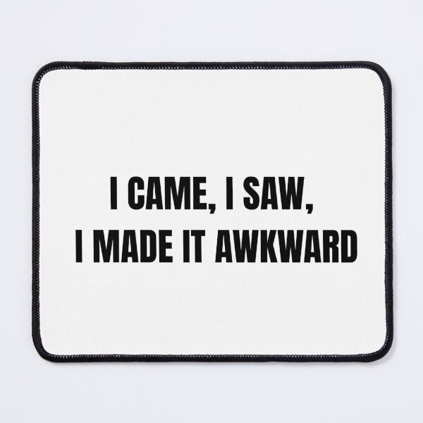 Item preview, funny saying quote I came, I saw, I made it awkward designed and sold by adjamine.