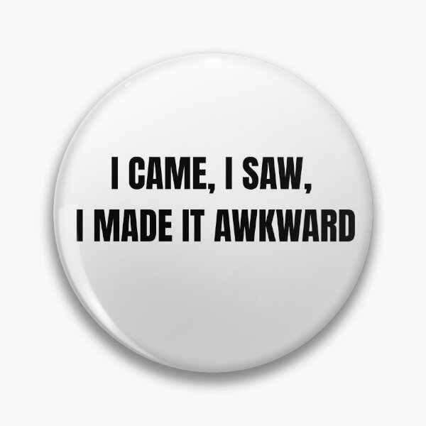 Item preview, funny saying quote I came, I saw, I made it awkward  designed and sold by adjamine.