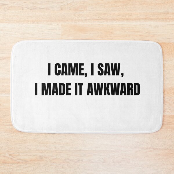 Item preview, funny saying quote I came, I saw, I made it awkward  designed and sold by adjamine.