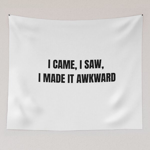 Item preview, funny saying quote I came, I saw, I made it awkward  designed and sold by adjamine.