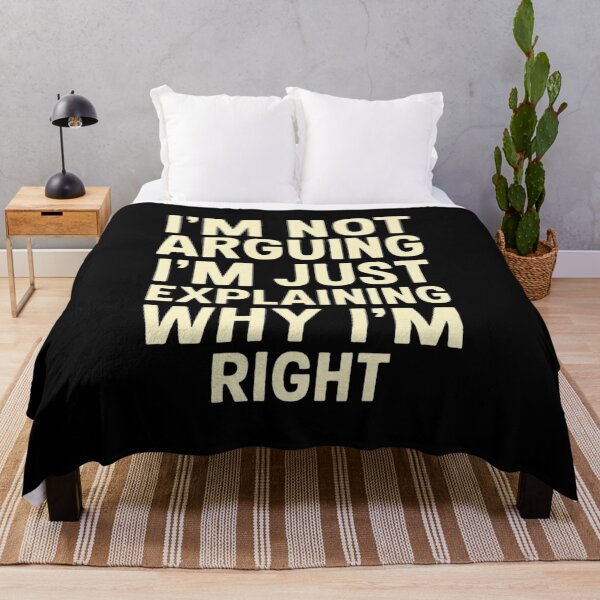 Item preview, Not Arguing – Just Explaining Why I'm Right Design designed and sold by Timeless Junction.