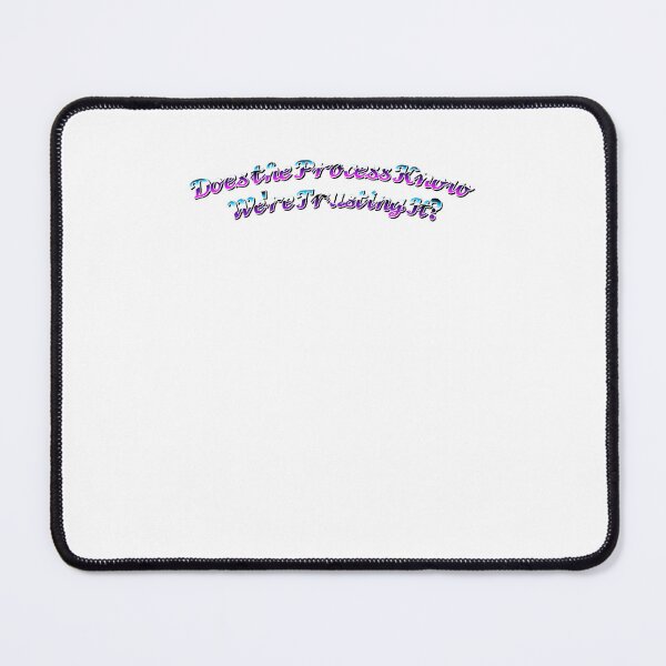 Item preview, Does the process know we're trusting it right now today designed and sold by JonesFlora2025.