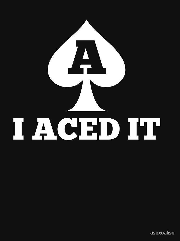 "ASEXUAL ACE OF SPADES I ACED IT ASEXUALISE ASEXUAL T SHIRT " Tshirt