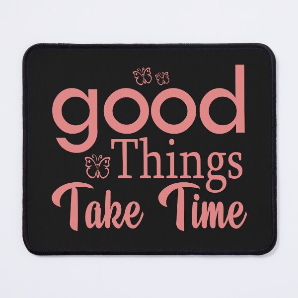 Item preview, Good Things Take Time designed and sold by karmastore.