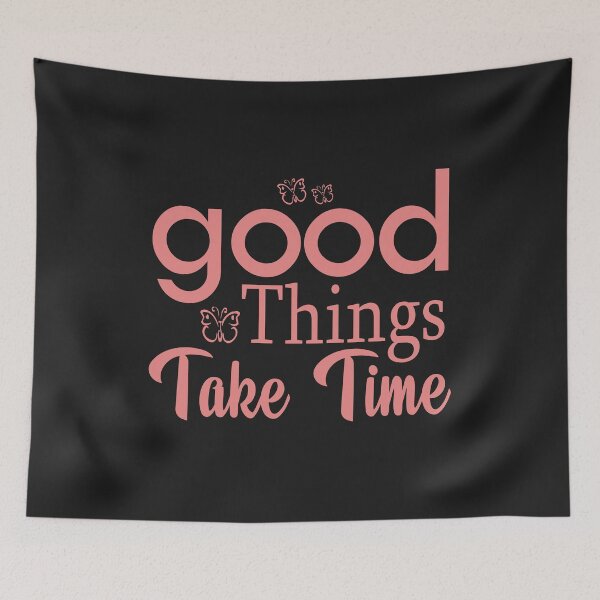 Item preview, Good Things Take Time designed and sold by karmastore.