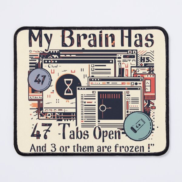 Item preview, Funny Tech Humor My Brain Has 47 Tabs Open Quote designed and sold by KRYO ARTS.