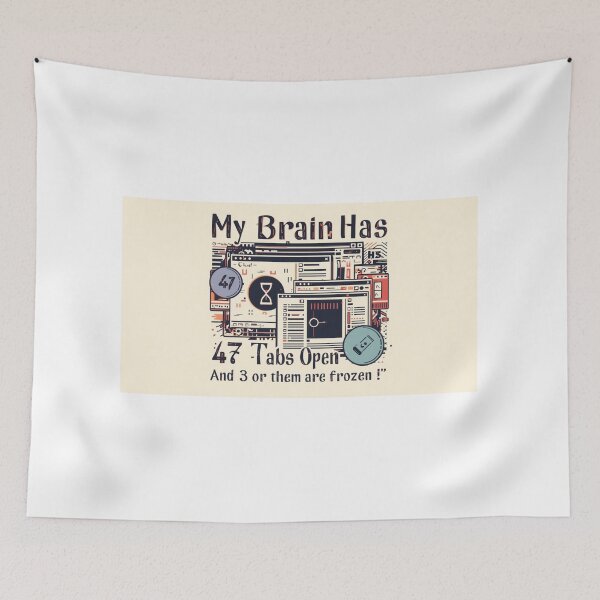 Item preview, Funny Tech Humor My Brain Has 47 Tabs Open Quote designed and sold by KRYO ARTS.