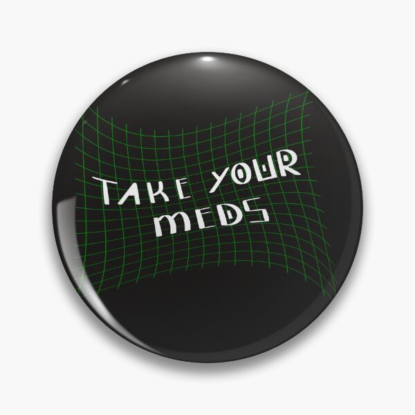 Item preview, Take Your Meds designed and sold by TheMuffinWench.