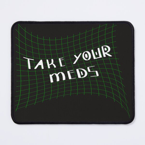 Item preview, Take Your Meds designed and sold by TheMuffinWench.