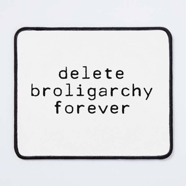 Item preview, Delete broligarchy forever designed and sold by herracaligari.