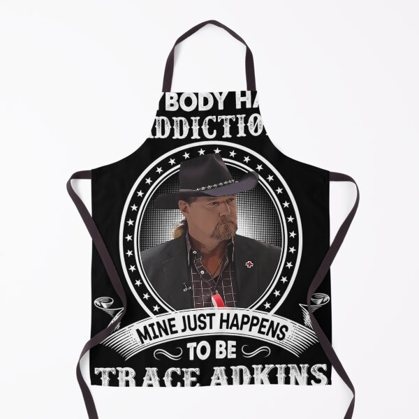 Item preview, Everybody Has An Addiction Mine Just Happens To Be Trace Adkins designed and sold by Snooker4life.