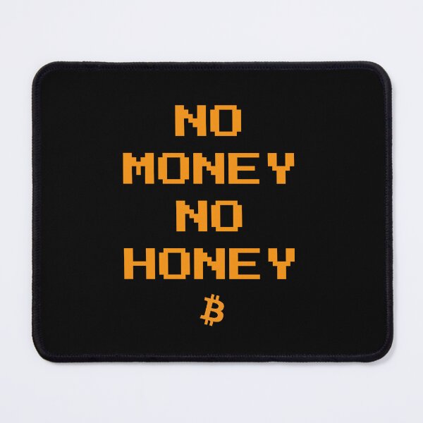 Item preview, No Money No Honey - Bitcoin designed and sold by CyberRex.