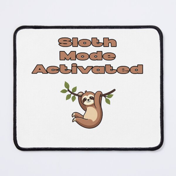 Item preview, Sloth Mode Activated designed and sold by NatureUnleashed.