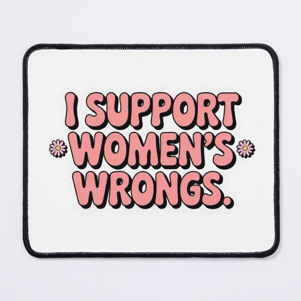 Item preview, I support the wrongs of women designed and sold by ZACK ART.