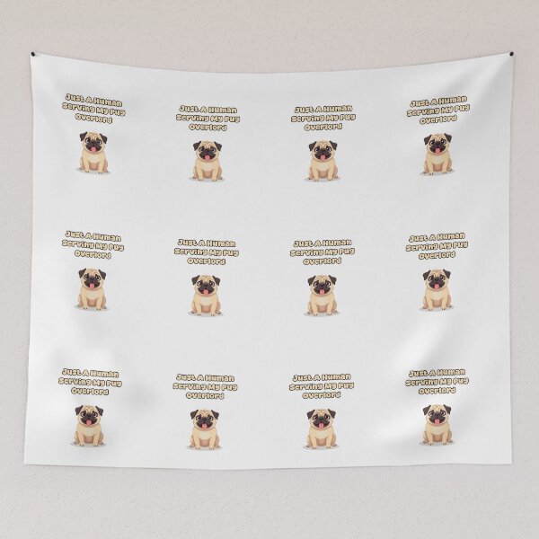 Item preview, Just A Human Serving My Pug Overlord designed and sold by NatureUnleashed.
