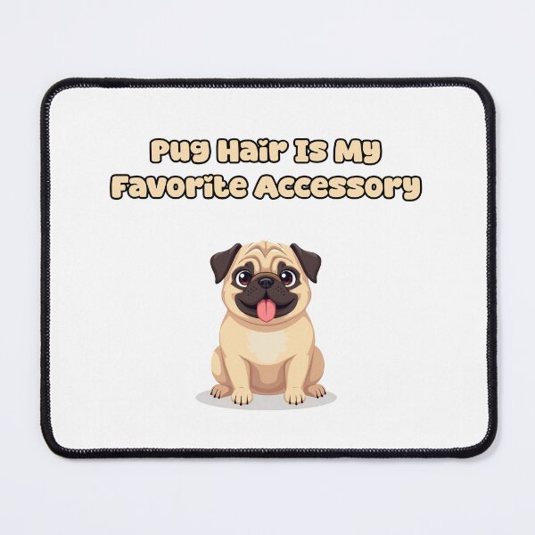 Item preview, Pug Hair Is My Favorite Accessory designed and sold by NatureUnleashed.