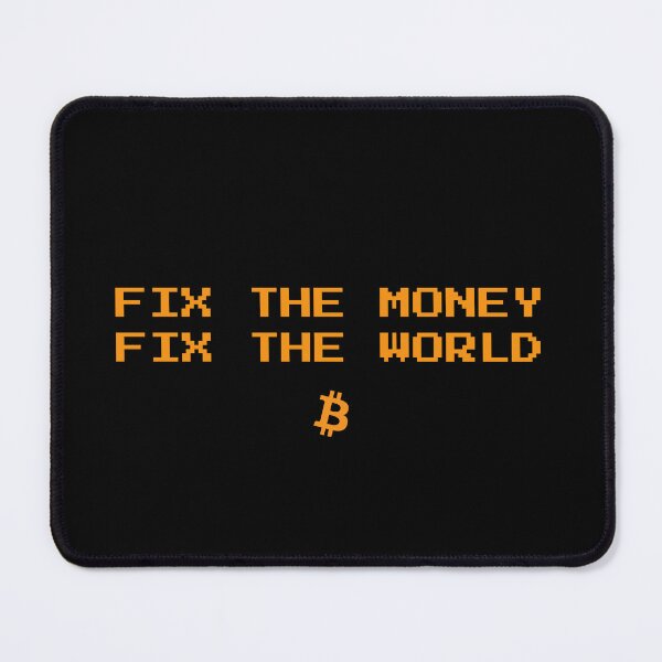 Item preview, Fix the Money Fix the World - Bitcoin Quote designed and sold by CyberRex.